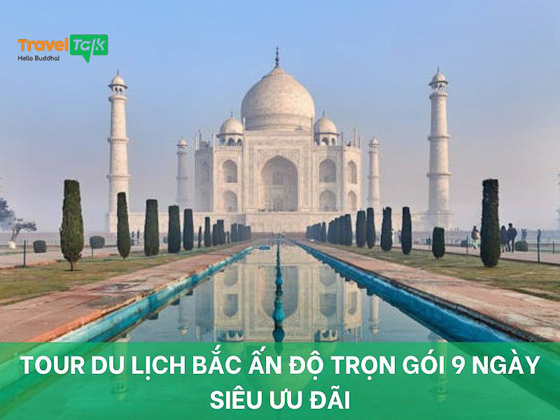 Tour du lịch Bắc Ấn Độ trọn gói 9 ngày siêu ưu đãi