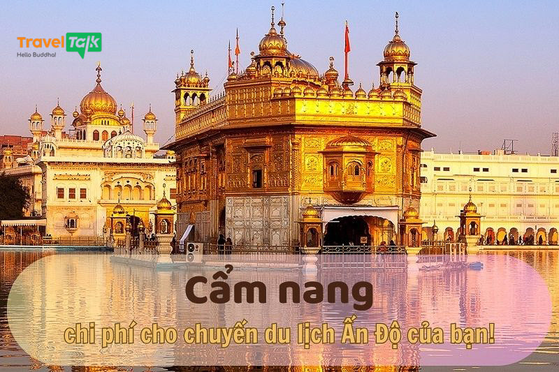 Tất tần tật về các khoản chi phí cho chuyến du lịch Ấn Độ của bạn