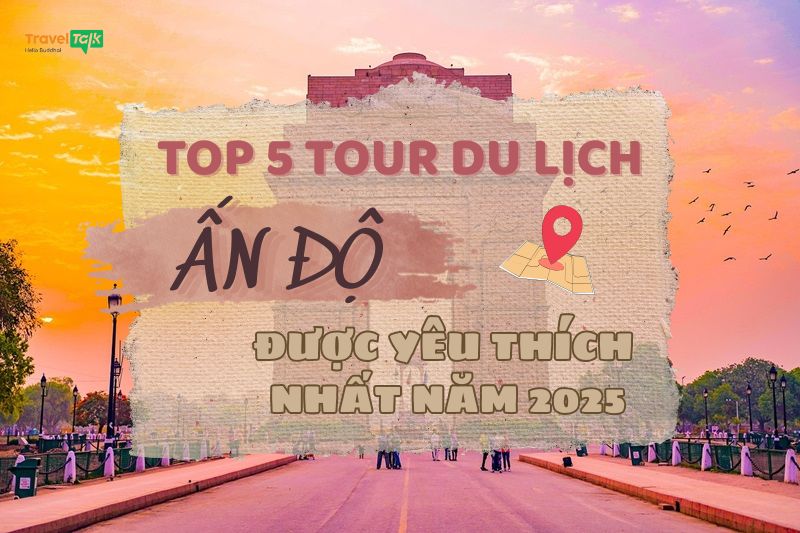 Các tour du lịch Ấn Độ được yêu thích nhất năm 2025
