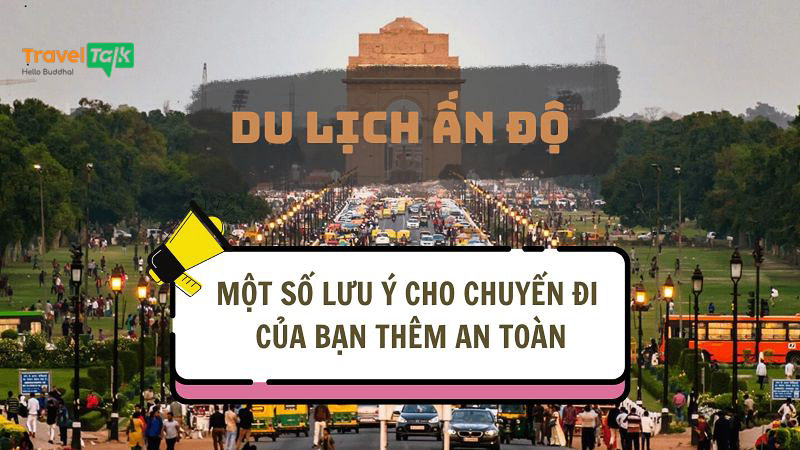 Du lịch Ấn Độ và một số lưu ý cho chuyến đi của bạn thêm an toàn