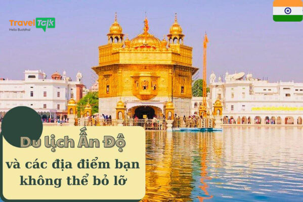 Du lịch Ấn Độ và các địa điểm mà bạn không thể bỏ lỡ