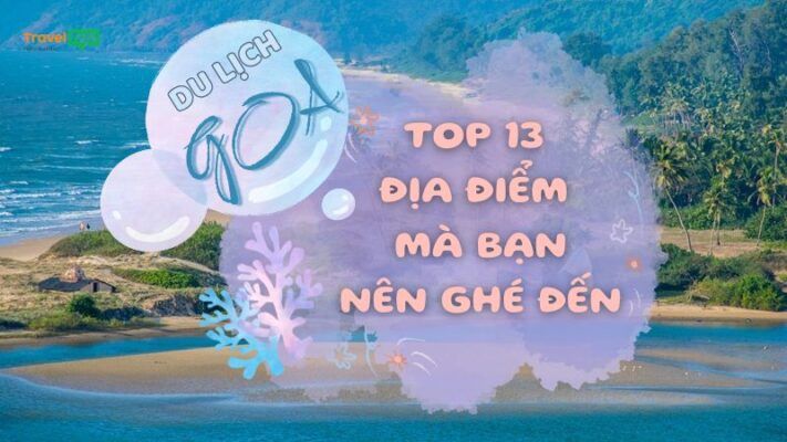 Du lịch Goa Ấn Độ và top 13 địa điểm bạn nhất định phải ghé đến