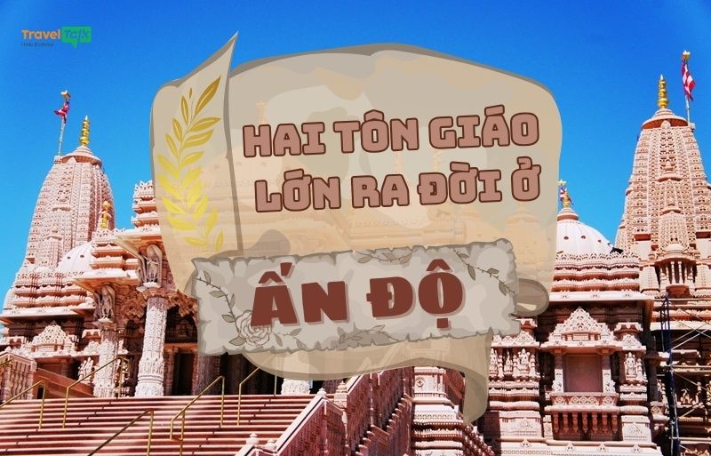 Hai tôn giáo lớn ra đời ở Ấn Độ là gì?