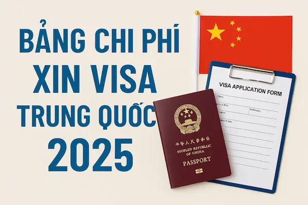 Bảng chi phí xin Visa Trung Quốc 2025