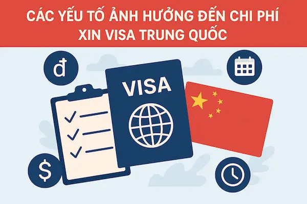 Các yếu tố ảnh hưởng đến chi phí xin Visa Trung Quốc
