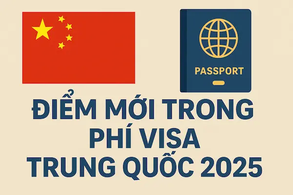 Điểm mới trong chi phí visa Trung Quốc 2025
