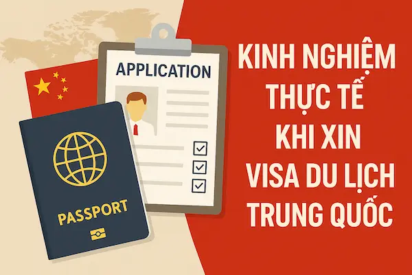 Kinh nghiệm thực tế khi xin Visa Du lịch Trung Quốc