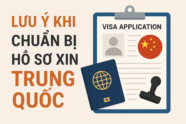 Lưu ý khi chuẩn bị hồ sơ xin Visa Trung Quốc