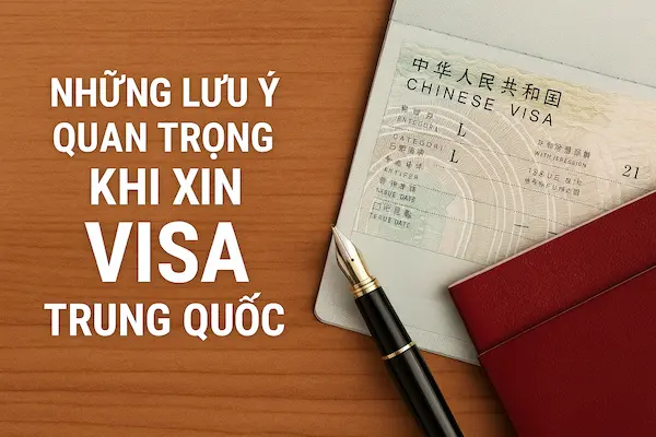 Những lưu ý quan trọng khi xin Visa Trung Quốc