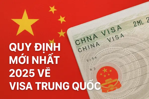 Quy định mới nhất 2025 về visa Trung Quốc