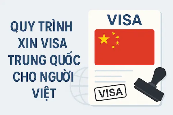 Quy trình xin Visa Trung Quốc cho người Việt