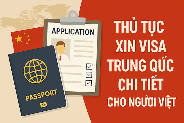 Thủ tục xin Visa Trung Quốc chi tiết cho người Việt