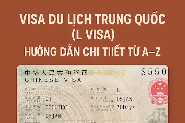 Visa Du lịch Trung Quốc (L Visa) – Hướng dẫn chi tiết từ A–Z