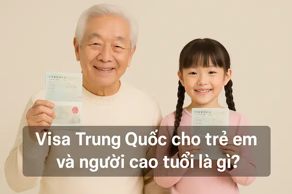 Visa Trung Quốc cho trẻ em và người cao tuổi là gì?