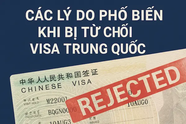 Các Lý Do Phổ Biến Khi Bị Từ Chối Visa Trung Quốc