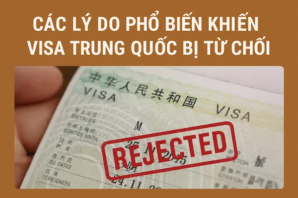 Các lý do phổ biến khiến visa Trung Quốc bị từ chối