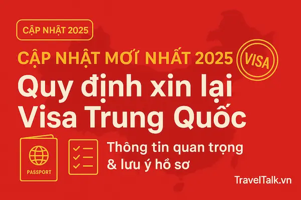 Cập nhật mới nhất 2025 về quy định xin lại Visa Trung Quốc