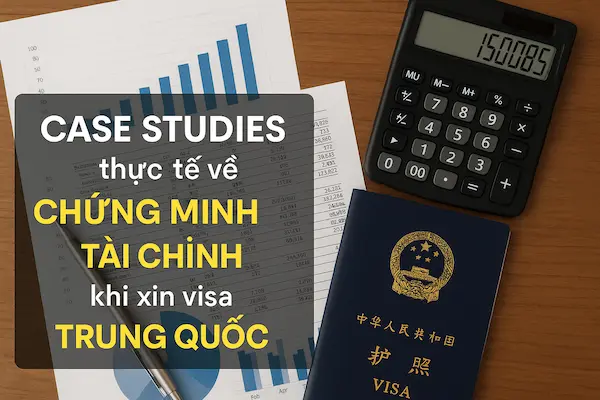 Case Studies thực tế về chứng minh tài chính khi xin visa Trung Quốc
