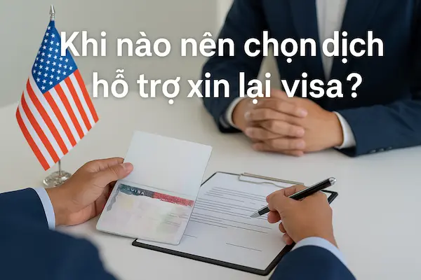 Khi nào nên chọn dịch vụ hỗ trợ xin lại visa?