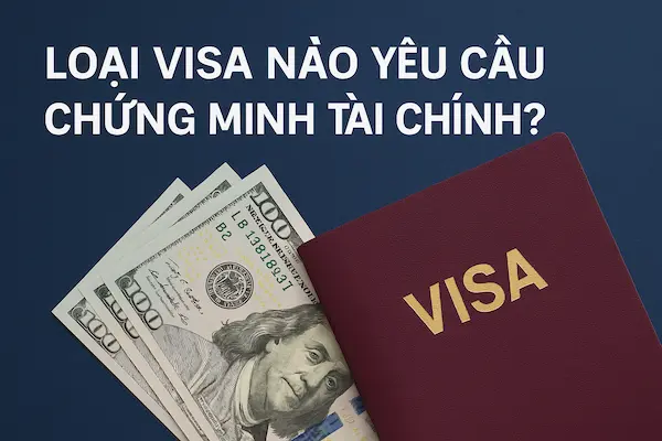 Loại visa nào yêu cầu chứng minh tài chính?