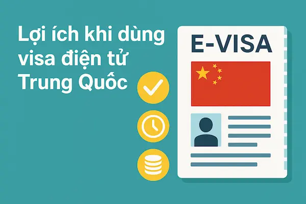 Lợi ích khi dùng visa điện tử Trung Quốc