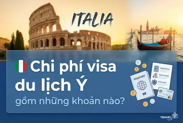 Chi phí visa du lịch Ý gồm những khoản nào?