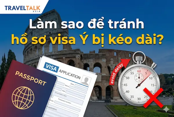 Làm sao để tránh hồ sơ visa Ý bị kéo dài?
