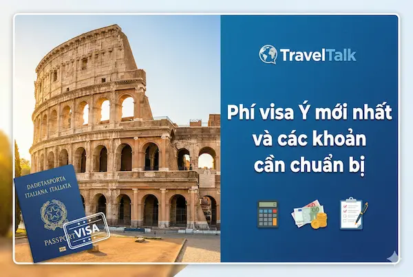 Phí visa Ý mới nhất và các khoản cần chuẩn bị