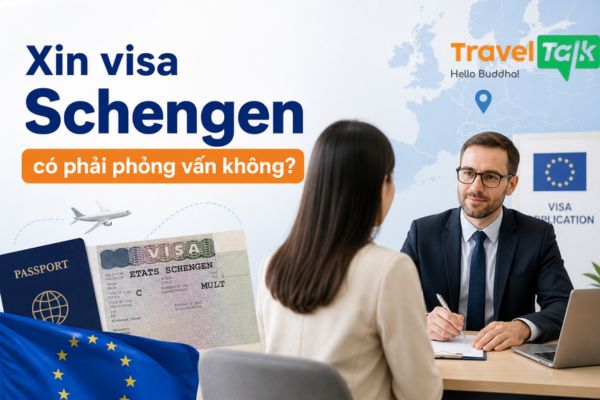 Xin visa Schengen có phải phỏng vấn không?