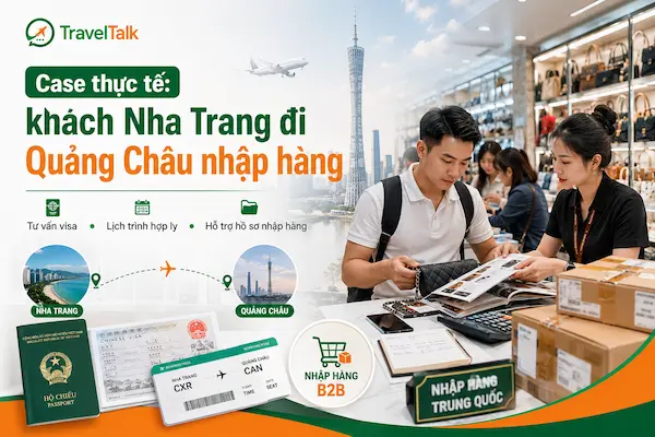 Dịch Vụ Visa Trung Quốc Tại Nha Trang: Hồ Sơ, Chi Phí, Thời Gian 3 Case thực tế: khách Nha Trang đi Quảng Châu nhập hàng