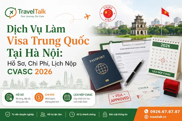 Dịch Vụ Làm Visa Trung Quốc Tại Hà Nội: Hồ Sơ, Chi Phí, Lịch Nộp CVASC 2026