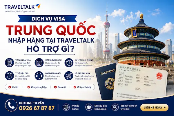 Dịch Vụ Visa Trung Quốc Nhập Hàng Tại TravelTalk Hỗ Trợ Gì?