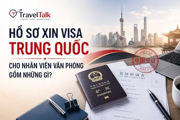 Hồ Sơ Xin Visa Trung Quốc Cho Nhân Viên Văn Phòng Gồm Những Gì?