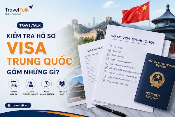 TravelTalk kiểm tra hồ sơ visa Trung Quốc gồm những gì?