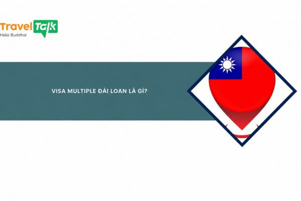 Visa Multi Đài Loan: Điều kiện, hồ sơ, thủ tục cập nhật 2026 1 Visa multi Đài Loan là gì?