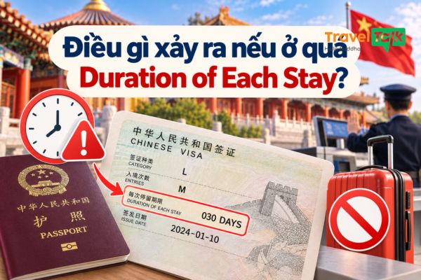 Duration of Each Stay trên visa Trung Quốc là gì? 3 Điều gì xảy ra nếu ở quá Duration of Each Stay?